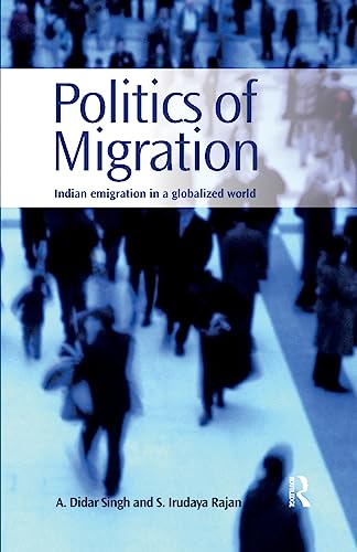 Politics of Migration Indian Emigration in a Globalized World [Paperback]