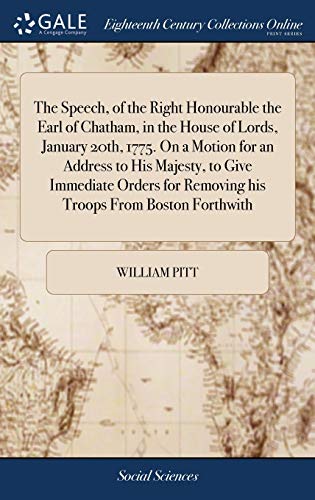 Speech, of the Right Honourable the Earl of Chatham, in the House of Lords, Janu [Hardcover]