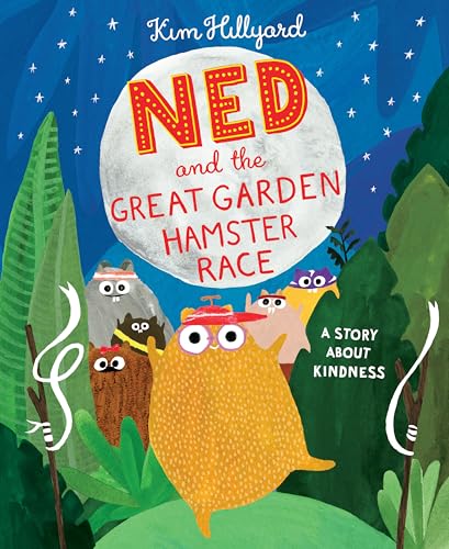 Ned and the Great Garden Hamster Race A Story About Kindness [Hardcover]