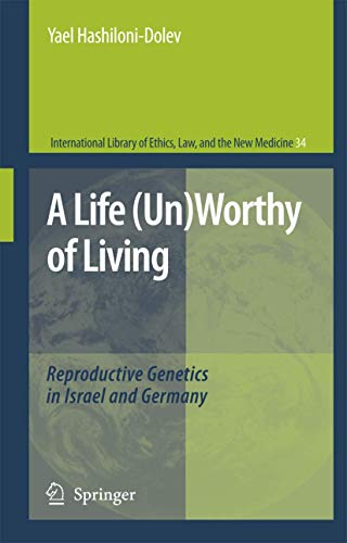 A Life (Un)Worthy of Living Reproductive Genetics in Israel and Germany [Hardcover]