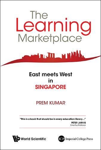 The Learning Marketplace East Meets West In Singapore [Hardcover]