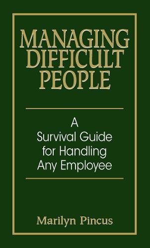 Managing Difficult People A Survival Guide For Handling Any Employee [Paperback]