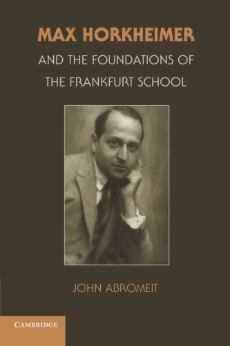Max Horkheimer and the Foundations of the Frankfurt School [Paperback]