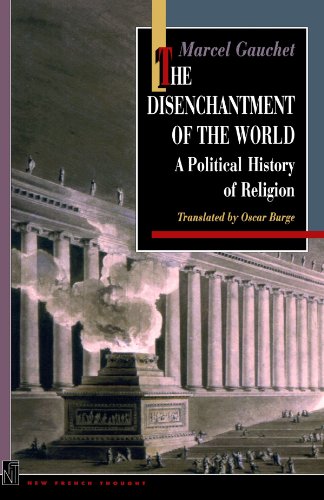 The Disenchantment of the World A Political History of Religion [Paperback]