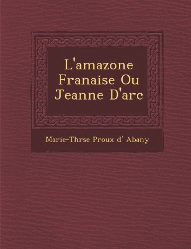 Amazone Fran Aise Ou Jeanne D'Arc [Paperback]