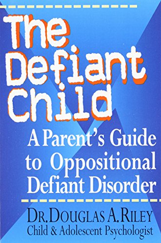 The Defiant Child A Parent's Guide to Oppositional Defiant Disorder [Paperback]