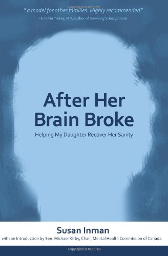 After Her Brain Broke Helping My Daughter Recover Her Sanity [Paperback]