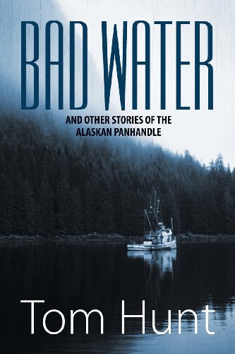Bad Water And Other Stories Of The Alaskan Panhandle [Paperback]