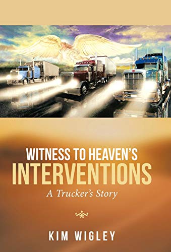 Witness To Heavens Interventions A Truckers Story [Hardcover]