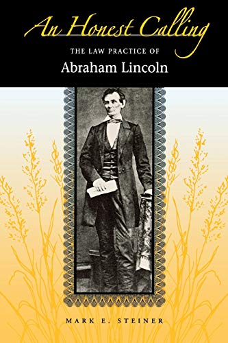 An Honest Calling The Law Practice of Abraham Lincoln [Paperback]