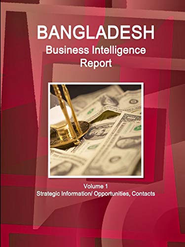 Bangladesh Business Intelligence Report [Paperback]