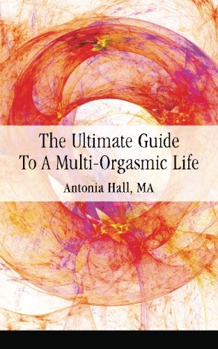 The Ultimate Guide To A Multi-Orgasmic Life [Paperback]