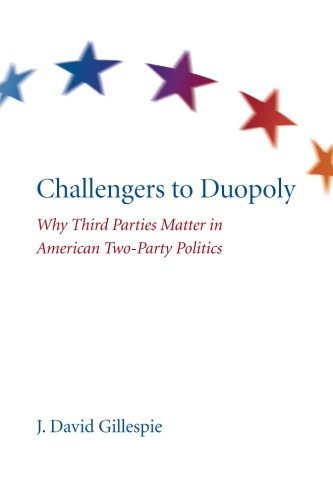Challengers To Duopoly Why Third Parties Matter In American Two-Party Politics [Paperback]