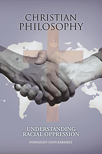 Christian Philosophy Understanding Racial Oppression [Paperback]