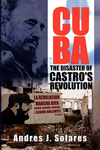 Cuba The Disaster Of  Castro's Revolution [Paperback]
