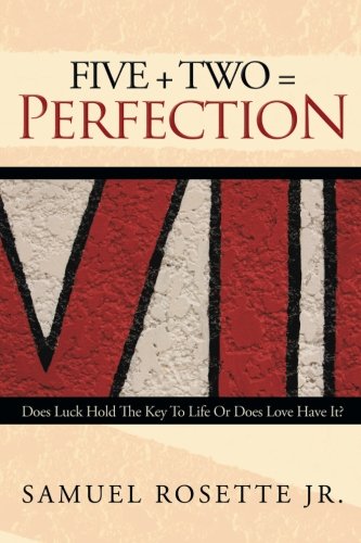 Five + Two  Perfection Does Luck Hold The Key To Life Or Does Love Have It [Paperback]