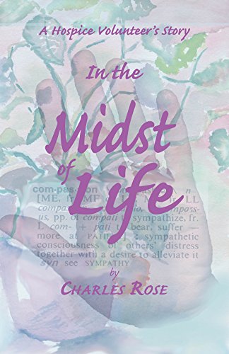 In the Midst of Life A Hospice Volunteer's Story [Paperback]