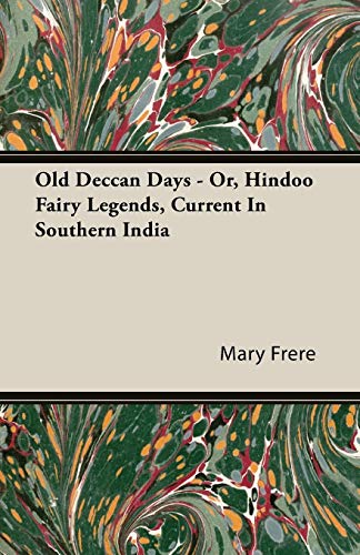 Old Deccan Days - Or, Hindoo Fairy Legends, Current In Southern India [Paperback]