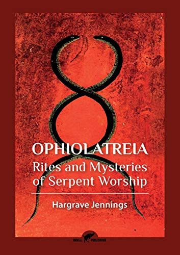 Ophiolatreia Rites And Mysteries Of Serpent Worship [Paperback]