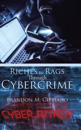 Riches To Rags Through Cybercrime [Hardcover]
