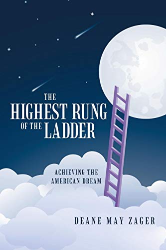 The Highest Rung Of The Ladder Achieving The American Dream [Paperback]