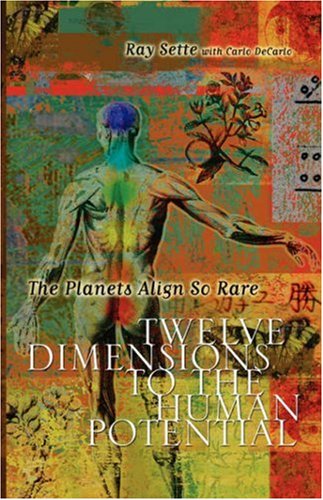 The Planets Align So Rare Twelve Dimensions To The Human Potential [Paperback]