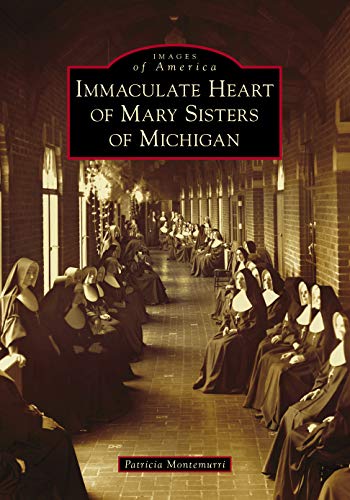 Immaculate Heart of Mary Sisters of Michigan [Paperback]