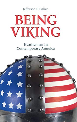 Being Viking Heathenism in Contemporary America [Hardcover]