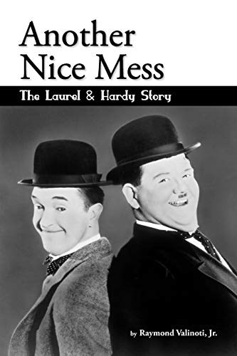 Another Nice Mess - The Laurel & Hardy Story [Paperback]