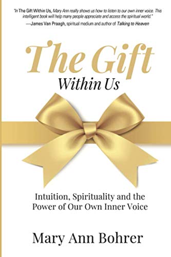 Gift Within Us  Intuition, Spirituality and the Power of Our Own Inner Voice [Paperback]