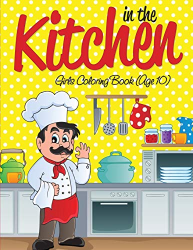 In the Kitchen Girls Coloring Book (Age 10) [Paperback]