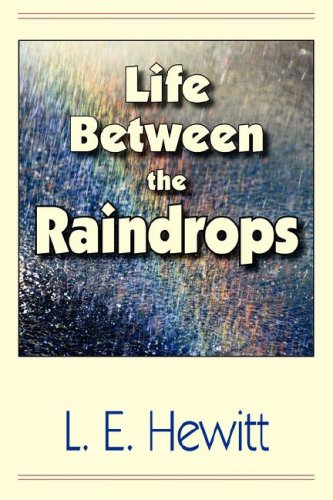 Life Between The Raindrops [Paperback]