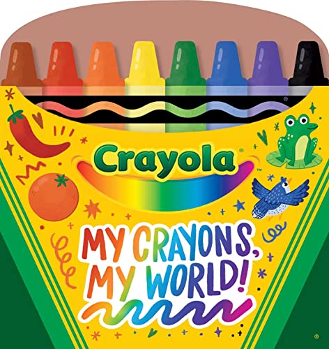Crayola My Crayons, My World Crayon Shaped Tabbed Board Book [Board book]