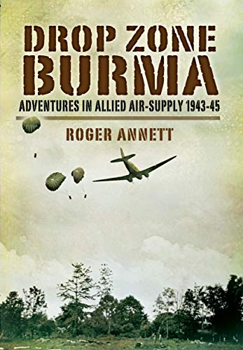 Drop Zone Burma Adventures in Allied Air-Supply 194345 [Paperback]