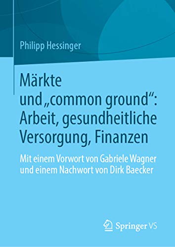Mrkte und common ground Arbeit, gesundheitliche Versorgung, Finanzen Mit ei [Hardcover]
