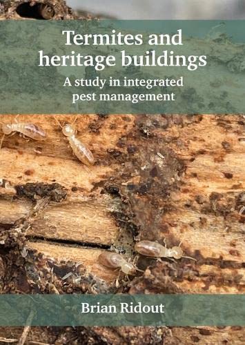 Termites and heritage buildings A study in integrated pest management [Hardcover]