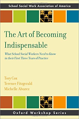 The Art of Becoming Indispensable: What School Social Workers Need to Know in Th [Paperback]