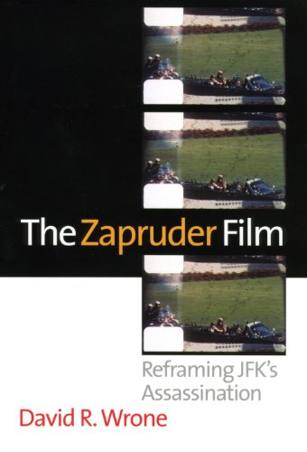 The Zapruder Film Reframing Jfk's Assassination [Paperback]