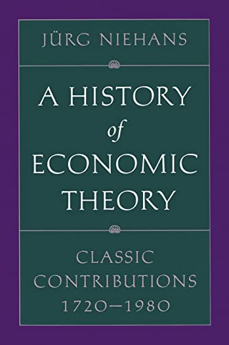 A History Of Economic Theory Classic Contributions, 1720-1980 (softshell Books) [Paperback]