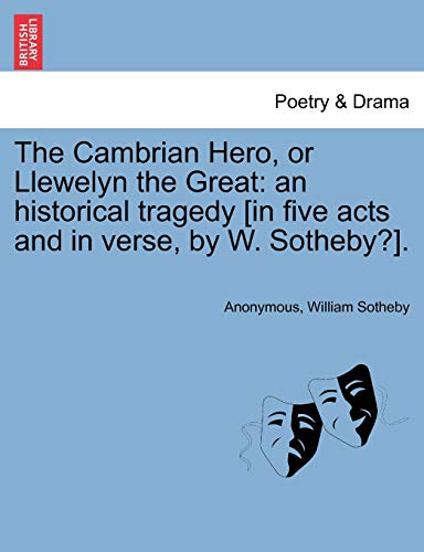 Cambrian Hero, or Llewelyn the Great  An historical tragedy [in five acts and i [Paperback]