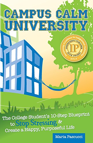 Campus Calm University The College Student's 10-Step Blueprint To Stop Stressin [Paperback]