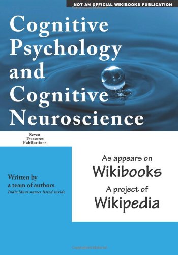 Cognitive Psychology and Cognitive Neuroscience  As appears on Wikibooks, a pro [Paperback]