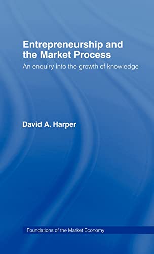 Entrepreneurship and the Market Process An Enquiry into the Growth of Knowledge [Hardcover]