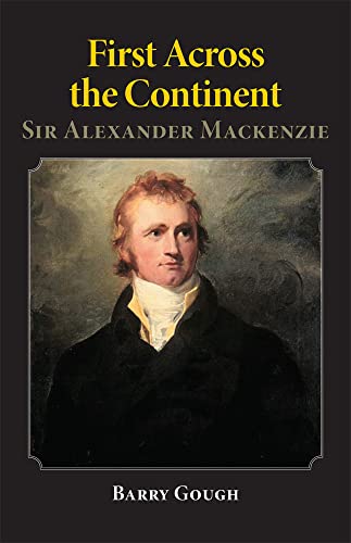 First Across The Continent Sir Alexander Mackenzie (the Oklahoma Western Biogra [Paperback]