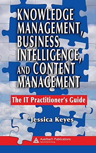 Knowledge Management, Business Intelligence, and Content Management The IT Prac [Hardcover]