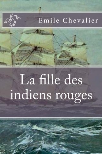 La Fille Des Indiens Rouges (emile Chevalier (books-G-Ph Ballin-Edition)) (frenc [Paperback]