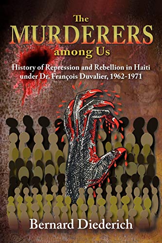 Murderers among Us  History of Repression and Rebellion in Haiti under Dr. Fran [Paperback]