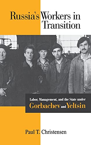 Russia&39s Workers in Transition Labor, Management, and the State under Gorba [Hardcover]