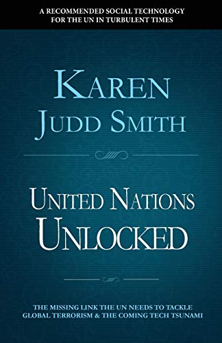 United Nations Unlocked  The Missing Link the un Needs to Tackle Global Terrori [Paperback]