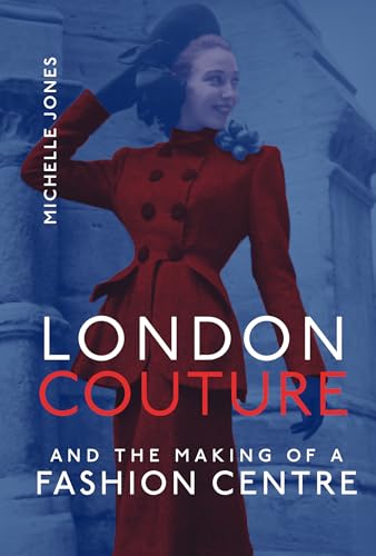 London Couture and the Making of a Fashion Centre [Hardcover]